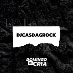 DjCasDaGrock | DOMINGO DOS CRIA - BAILE DO ANEXO (18/04/2021)