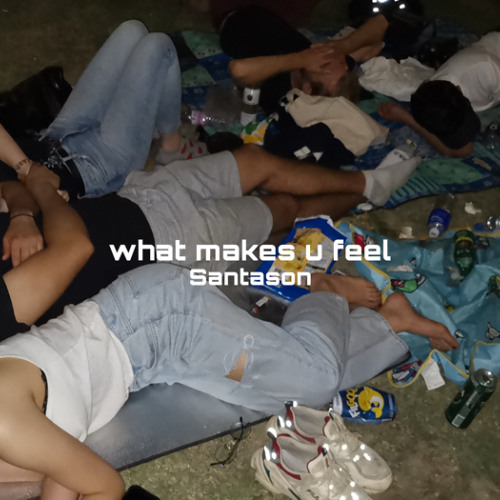 what makes u feel