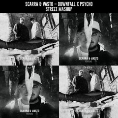 Scarra & Vasto - Downfall x Psycho (Strezz Mashup) ꜰʀᴇᴇ ᴅᴏᴡɴʟᴏᴀᴅ