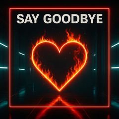 Say Goodbye