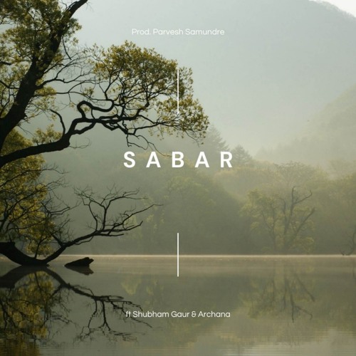 Sabar (feat. Shubham Gaur, Archana & jusbe)