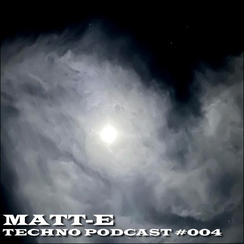 MATT - E TECHNO PODCAST #004