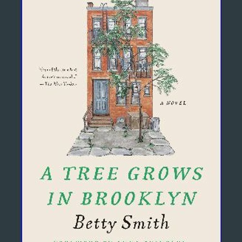 {DOWNLOAD} 💖 A Tree Grows in Brooklyn [75th Anniversary Ed] (Perennial Classics) (<E.B.O.O.K. DOWN
