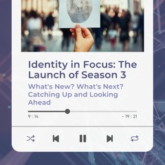 Identity in Focus: The Launch of Season 3