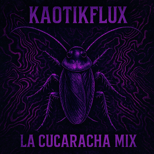 KaotikFlux - La Cucaracha Mix (Free Download)