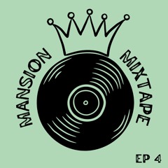 Mansion Mixtape Ep 4
