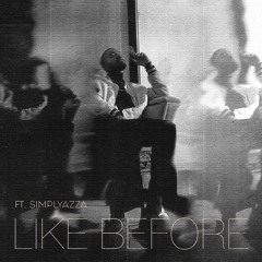 Like Before (feat. SimplyAzza)