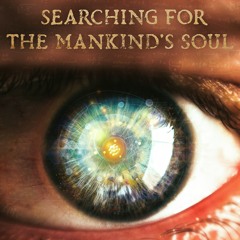 Searching for the Mankind's Soul