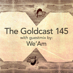 The Goldcast 145 (Oct 3, 2025) with guestmix by We'Am