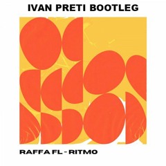 Raffa Fl - Ritmo (Ivan Preti Bootleg) FREE DOWNLOAD