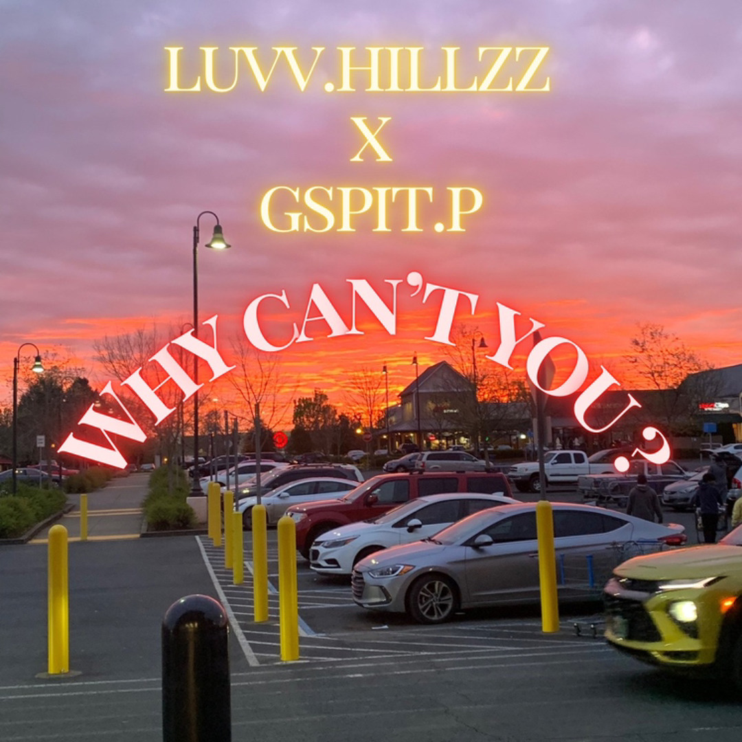 Stream Why can’t you? Ft. Gspit.p by luvv.hillzz | Listen online for