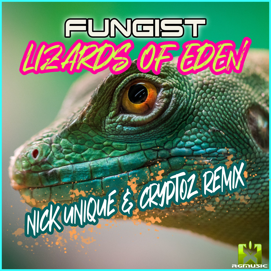 Lizard Remix Stream Fungist | Listen to Lizards of Eden (Nick Unique & Cryptoz Remix ...