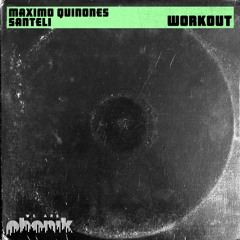Maximo Quinones x Santeli - Workout [WE ARE PHONIK]