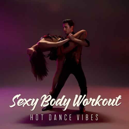Stream Best Motivation Music | Listen to Sexy Body Workout - Hot Dance  Vibes: Bossa Nova, Latin, Rumba, Samba, Salsa, Afro Cuban, Cha-cha, Mambo,  Guajira playlist online for free on SoundCloud