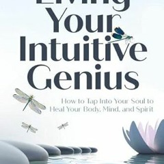 View KINDLE PDF EBOOK EPUB Living Your Intuitive Genius: How to Tap Into Your Soul to