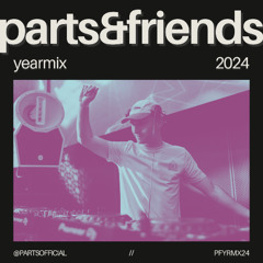 PARTS & Friends 2024 Yearmix
