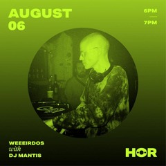 Weeeirdos - DJ Mantis   August 6 2021  6pm - 7pm