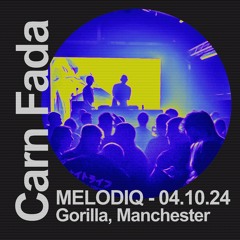 CARN FADA - MELODIQ @ Gorilla, Manchester - 04.10.24
