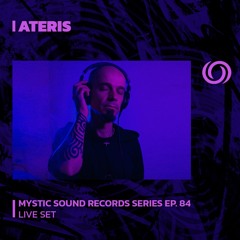 ATERIS | Mystic Sound Records Series Ep. 84 | 26/11/2023