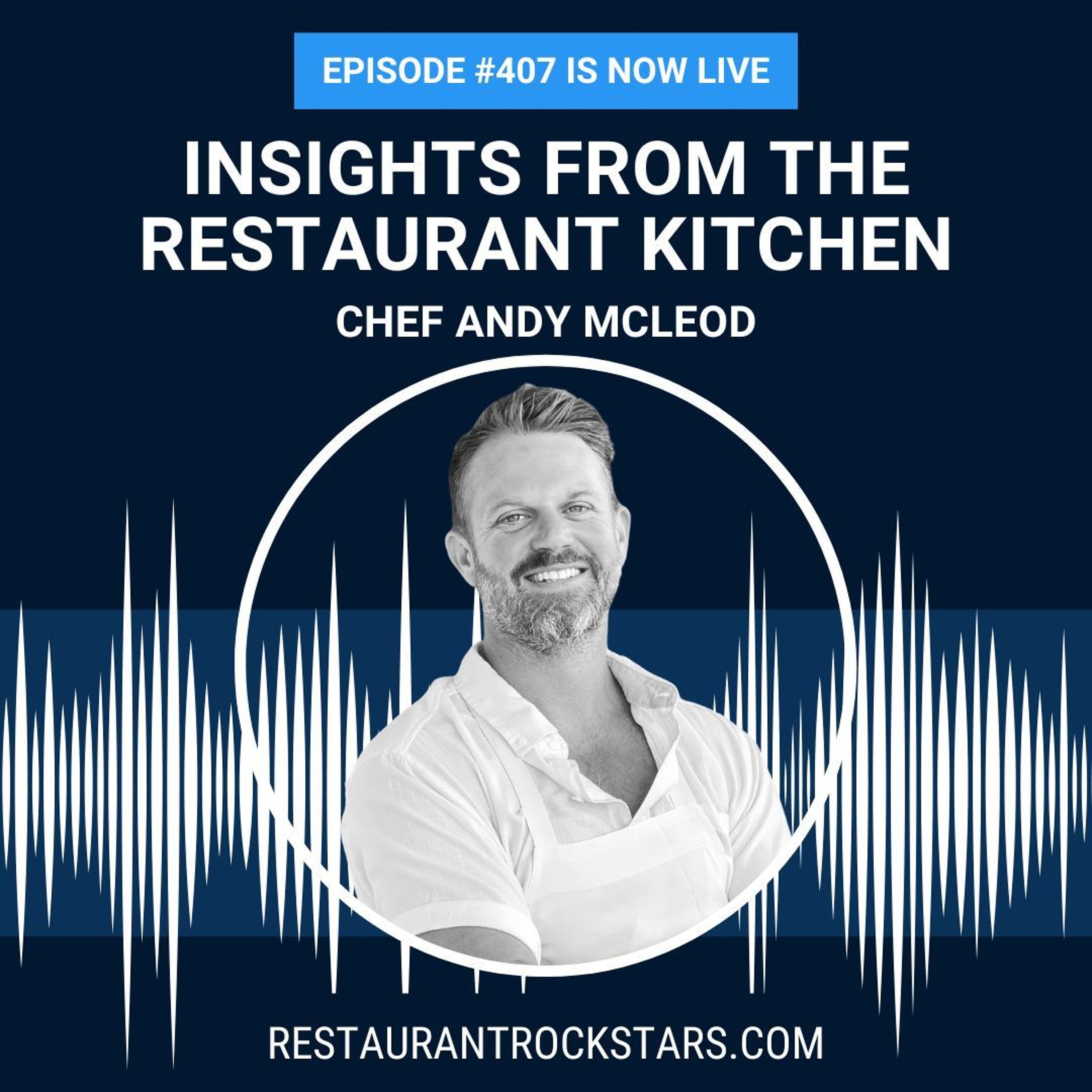 407. Mastering the Restaurant Kitchen: Culinary Journeys and Insights - Chef Andy McLeod