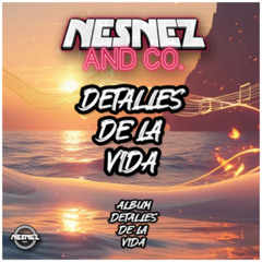 NESNEZ AND CO. - DETALLES DE LA VIDA [ÁLBUM DETALLES DE LA VIDA] -CHILLTRAP-
