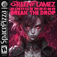 GreenFlamez & Ainhoa Mefer - Break The Drop