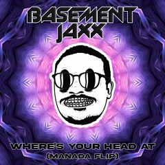 BASEMENT JAXX - WHERE'S YOUR HEAD AT (MANADA FLIP)