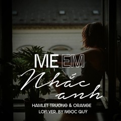 mẹ em nhắc anh (official lofi ver.) - hamlet trương x orange x ngọc quý