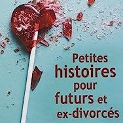 ⬇️ LIRE EPUB Petites histoires pour futurs et ex-divorcés Free Online