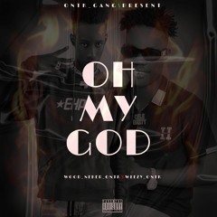 OH MY GOD  by ONTK_GANG