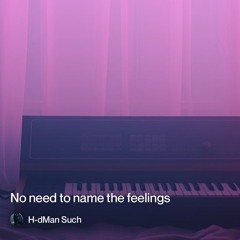 no need to name the feelings - Part One