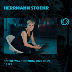 HERRMANN STOEHR | On The Way To Ozora 2025 Ep. 21 | 07/06/2025