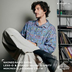 Naoned Radio Show - Less-O & SOA420 invitent E-Unity (Décembre 2022)