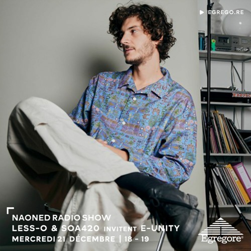 Naoned Radio Show - Less-O & SOA420 invitent E-Unity (Décembre 2022)