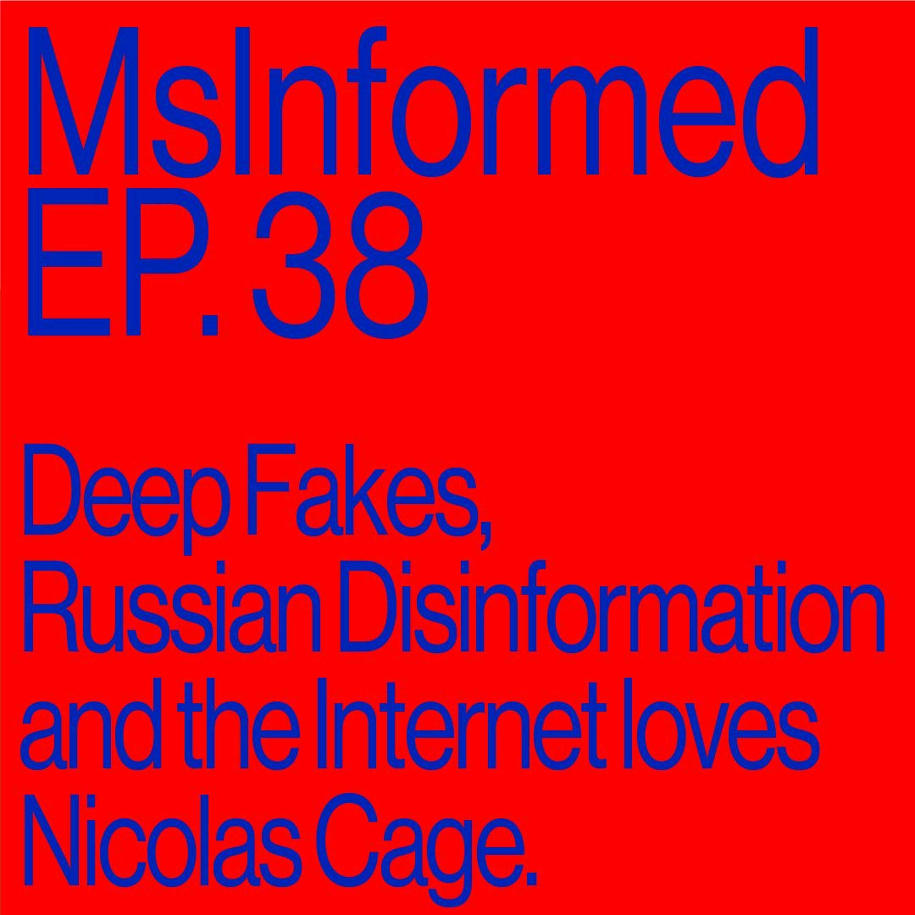 Episode 38: Deep Fakes, Russian Disinformation, And The Internet Loves Nicolas Cage