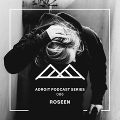 Adroit Podcast Series #86 - Roseen