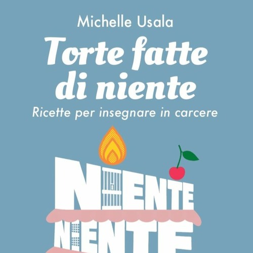 Torte fatte di niente con Michelle Usala (edizioni Epokè)