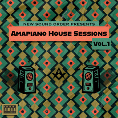 AMAPIANO SESSIONS VOL.1 - NEW SOUND ORDER