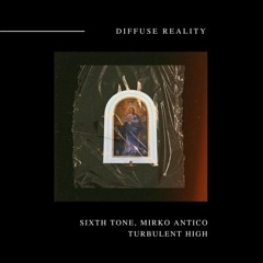 Sixth Tone, Mirko Antico - Reasons To Roll (diffuse reality)