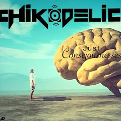 ChickDelic - -Just Consciousness(demo)