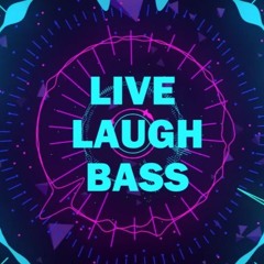 Live, Laugh, Bass