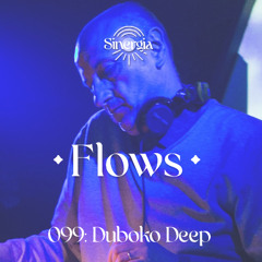 Flows 099: Duboko Deep