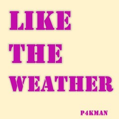 Like The Weather (First Mix)