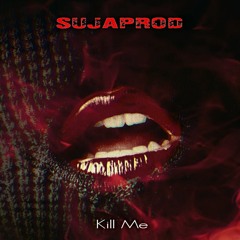 SUJAPROD - Kill Me Preview