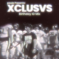 paulø presents: XCLUSVS (Birthday ID Mix)