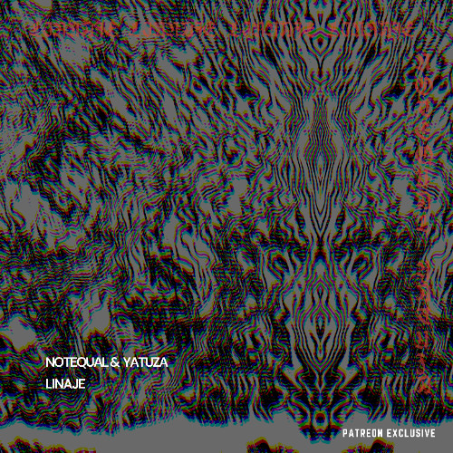 Notequal & Yatuza - Linaje (Patreon)