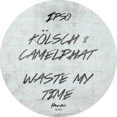 Kölsch & Camelphat - Waste My Time (Henri (BR) Remix)