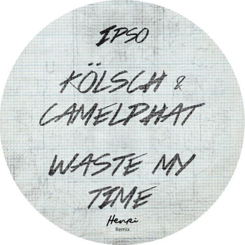 Kölsch & Camelphat - Waste My Time (Henri (BR) Remix)