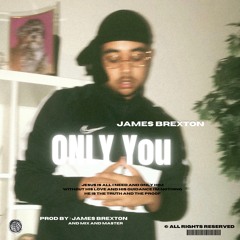 Only You (Prod By : James Brexton )