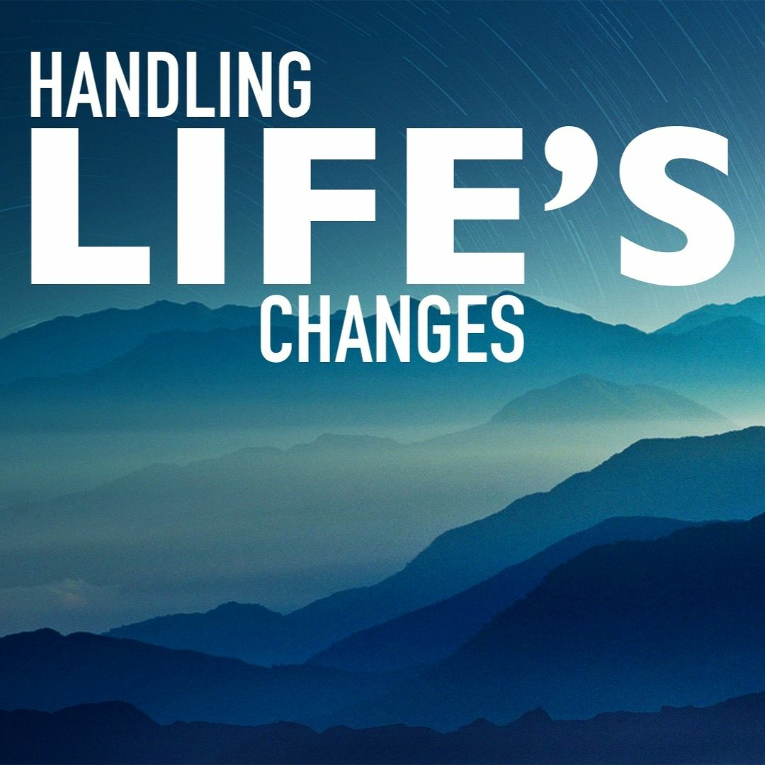 Handling Life's Changes // Guest Speaker Gary Hanson episode artwork